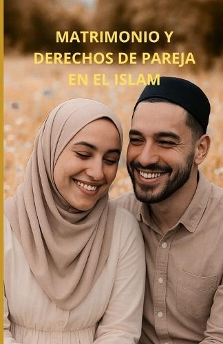 Matrimonio y derechos de pareja en el Islam: Una guía completa