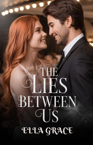 The Lies Between Us: An angsty second chance romance