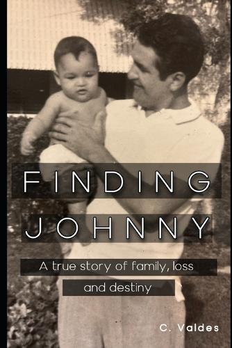 Finding Johnny: A True Story of Family, Loss, and Destiny