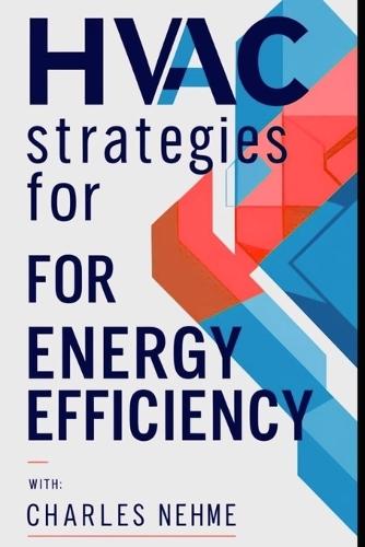 Hidden HVAC Strategies for Energy Efficiency: Smart Solutions Behind the Scenes of Energy-Saving HVAC Systems