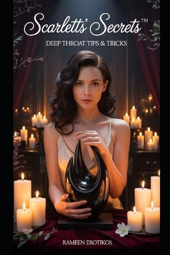 Scarlett's Secrets(TM): Deep Throat Tips & Tricks