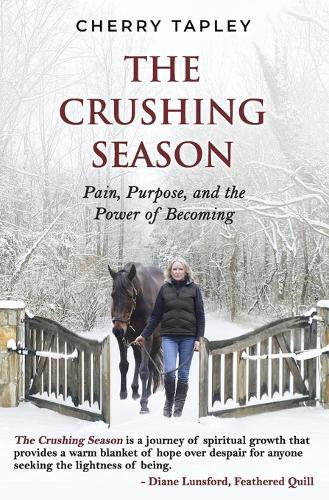 The Crushing Season: Pain, Purpose, and the Power of Becoming