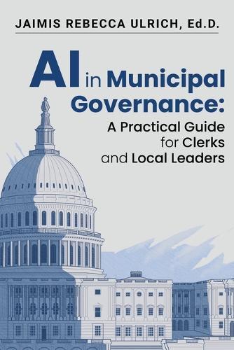 AI in Municipal Governance: A Practical Guide for Clerks and Local Leaders