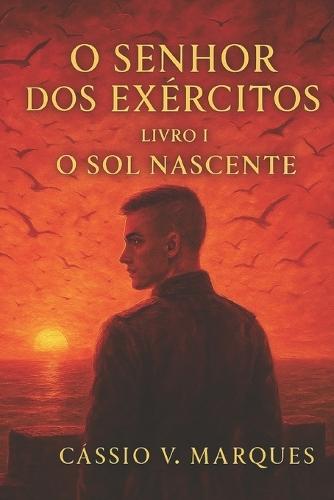 O Senhor dos Exércitos - Livro I - O Sol Nascente