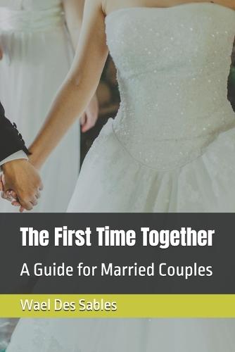 The First Time Together: A Guide for Married Couples