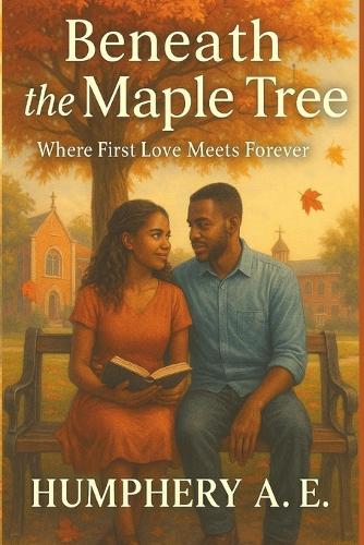 Beneath the Maple Tree: Where First Love Meets Forever (Faith-based)