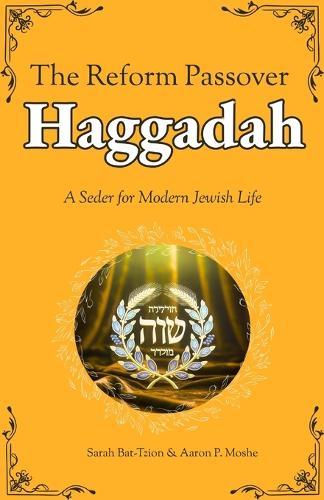 The Reform Passover Haggadah: A Seder for Modern Jewish Life