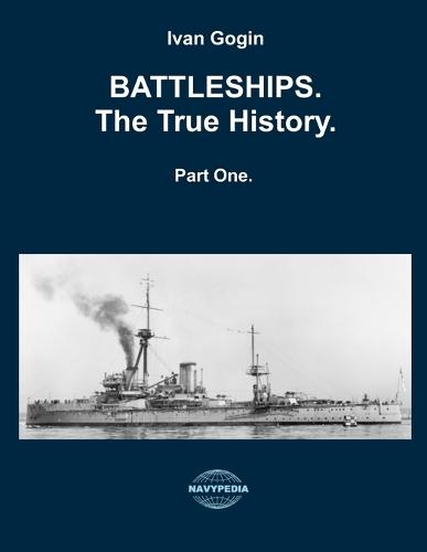 Battleships. The True History. Vol. I