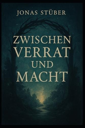 Zwischen Verrat und Macht
