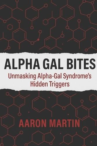 Alpha Gal Bites: Unmasking Alpha-Gal Syndrome's Hidden Triggers
