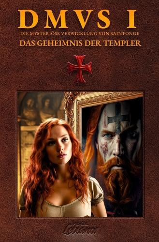 DMVS 1 - Das Geheimnis Der Templer: Die Wahrheit liegt im Schatten der Geschichte