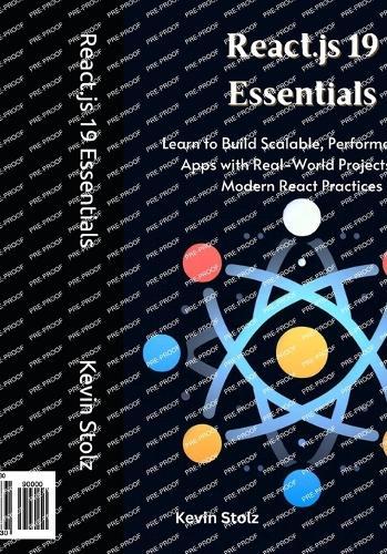 React.js 19 Essentials: Learn to Build Scalable, Performant Web Apps with Real-World Projects and Modern React Practices