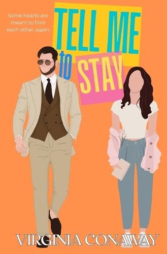 Tell Me To Stay: A Small Town, Second Chance Romance