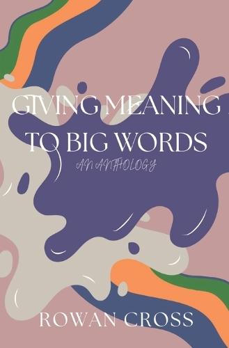 Giving Meaning to Big Words. An Anthology.
