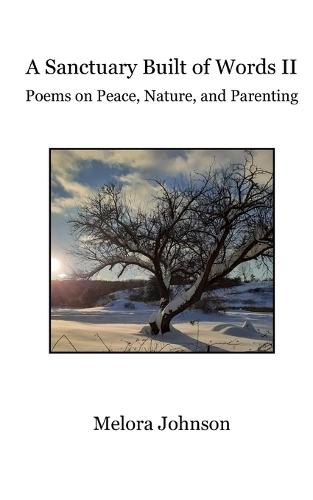 A Sanctuary Built of Words II: Poems on Peace, Nature, and Parenting