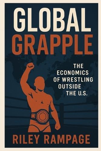 Global Grapple: The Economics of Wrestling Outside the U.S.