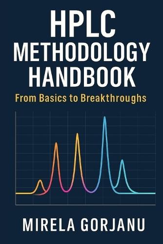 HPLC Methodology Handbook: From Basics to Breakthroughs
