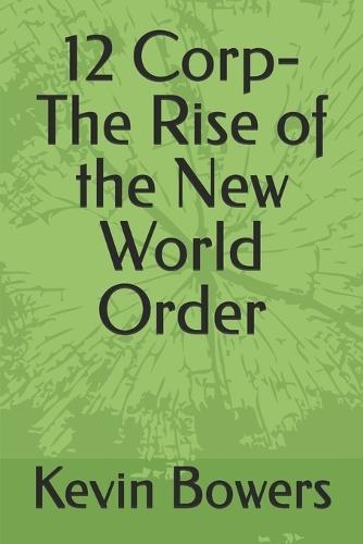 12 Corp-The Rise of the New World Order
