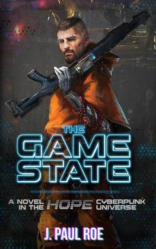 The Game State: A Book in the Hope Cyberpunk Universe