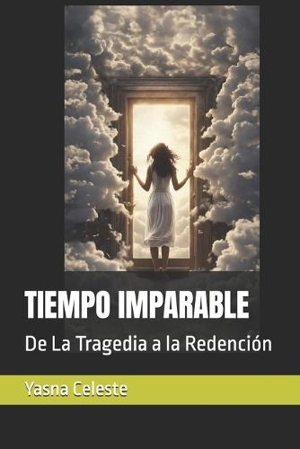 Tiempo Imparable: De La Tragedia a la Redención
