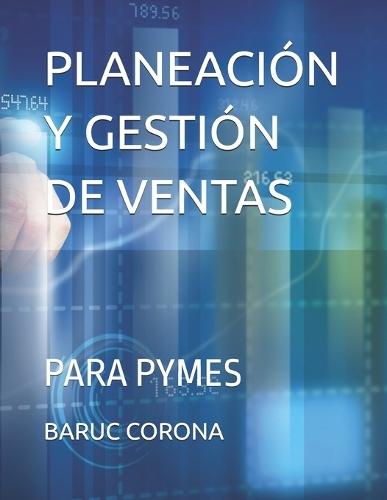 Planeación Y Gestión de Ventas: Para Pymes