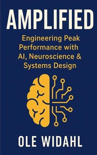 Amplified: Engineering Peak Performance with AI, Neuroscience & Systems Design.