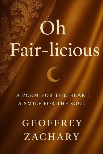 Oh Fair-Licious: A Poem for the Heart, a Smile for the Soul