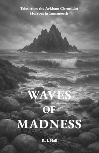 Waves of Madness: Tales from the Arkham Chronicle: Horrors in Innsmouth