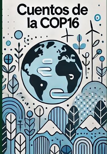 Cuentos de la Cop16: Territorio y Biodiversidad