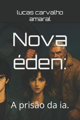 Nova éden: A prisão da ia.