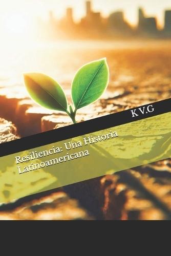 Resiliencia: Una Historia Latinoamericana