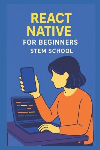 React Native for Beginners: Create Mobile Apps with JavaScript