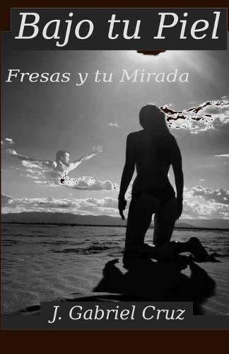 Bajo tu piel.: Fresas y tu mirada