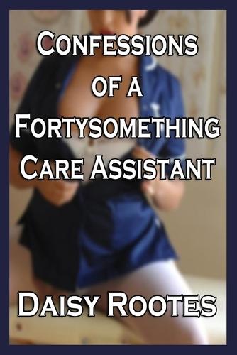 Confessions of a Fortysomething Care Assistant
