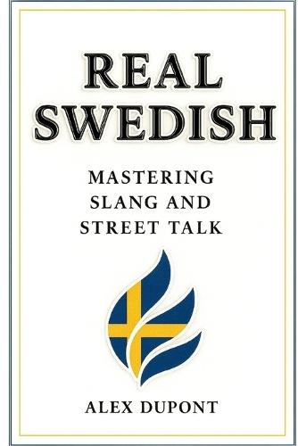 Real Swedish - Mastering Slang and Street Talk