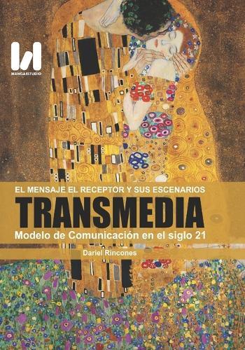 El Mensaje, el receptor y sus Escenarios Transmedia: Modelo de Comunicación en el siglo 21