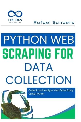 Python Web Scraping for Data Collection: Collect and Analyze Web Data Easily Using Python