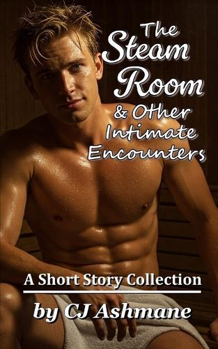 The Steam Room and Other Intimate Encounters