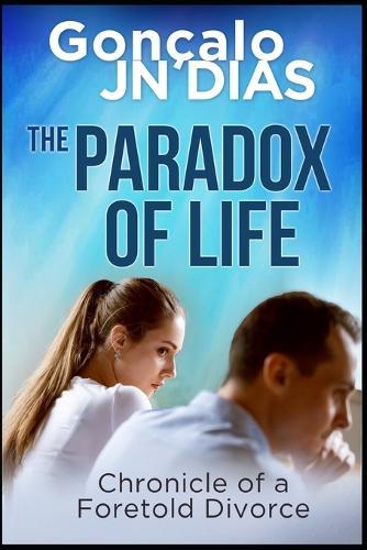 The Paradox of Life: Chronicle of a Foretold Divorce
