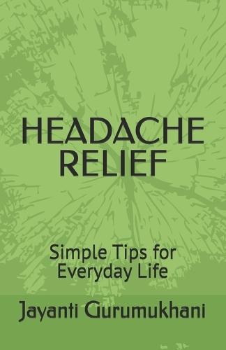 Headache Relief: Simple Tips for Everyday Life