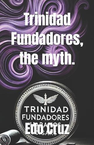 Trinidad Fundadores, the myth.