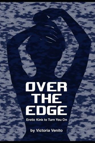 Over the Edge: Erotic Kink to Turn You On