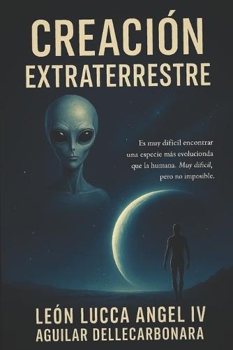 Creación Extraterrestre: Una teoría sobre nuestros orígenes cósmicos