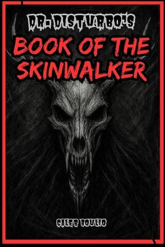 Dr.Disturbo's: Book Of The Skinwalker