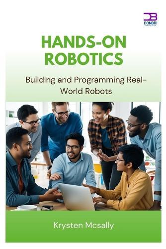 Hands-On Robotics: Building and Programming Real-World Robots