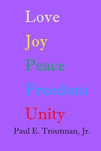 Love Joy Peace Freedom Unity