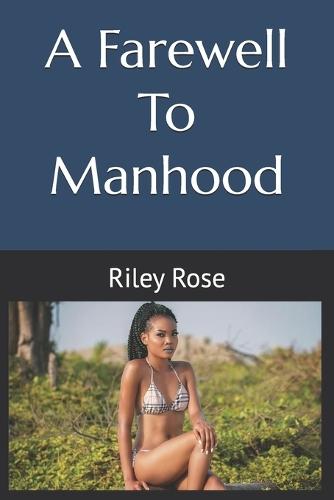 A Farewell To Manhood