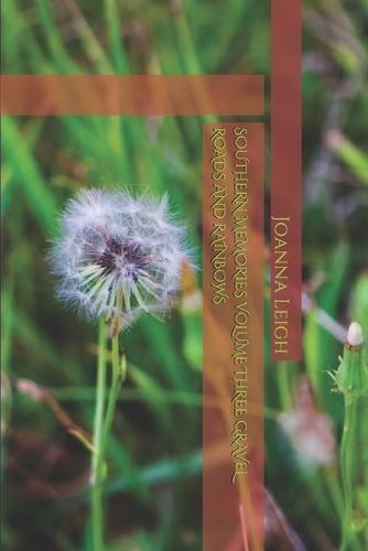 Southern Memories Volume Three Gravel Roads and Rainbows