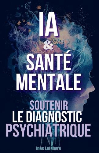 IA & Santé Mentale: Soutenir le Diagnostic Psychiatrique