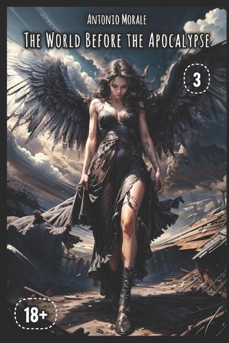 The World Before the Apocalypse: (Book 3) 18+